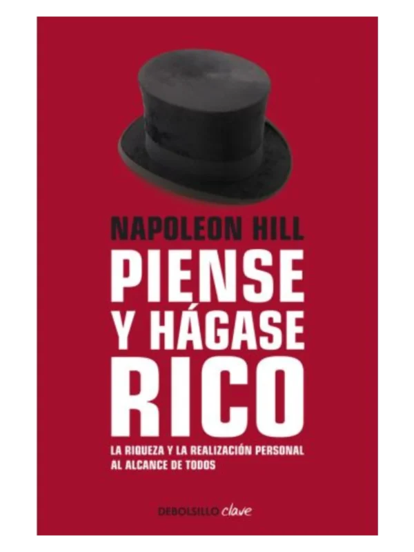PIENSE Y HÁGASE RICO - La riqueza y la realización personal al alcance de todos