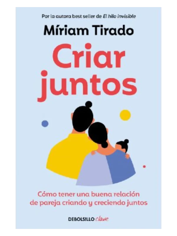 CRIAR JUNTOS - Cómo tener una buena relación de pareja criando y creciendo juntos