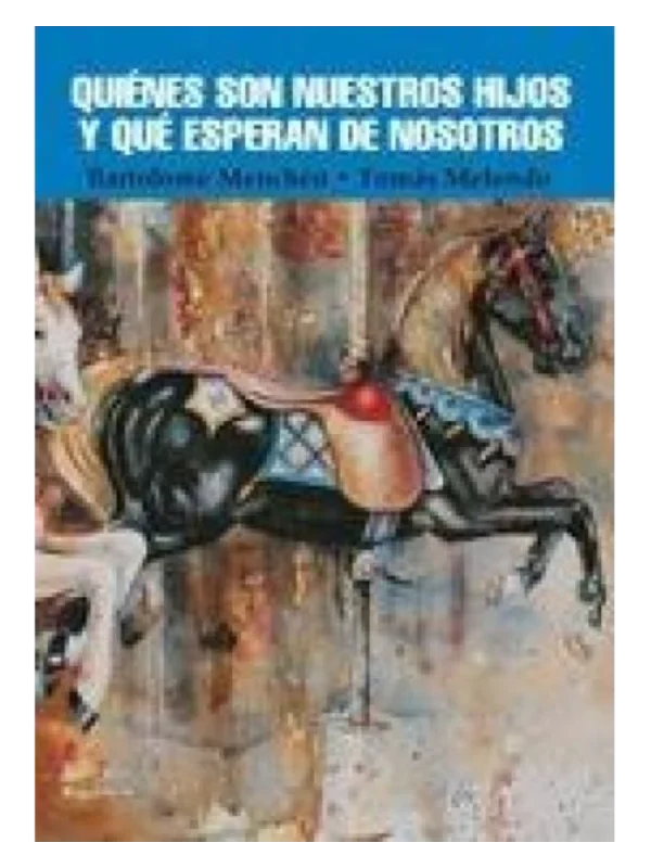 QUIÉNES SON NUESTROS HIJOS Y QUÉ ESPERAN DE NOSOTROS