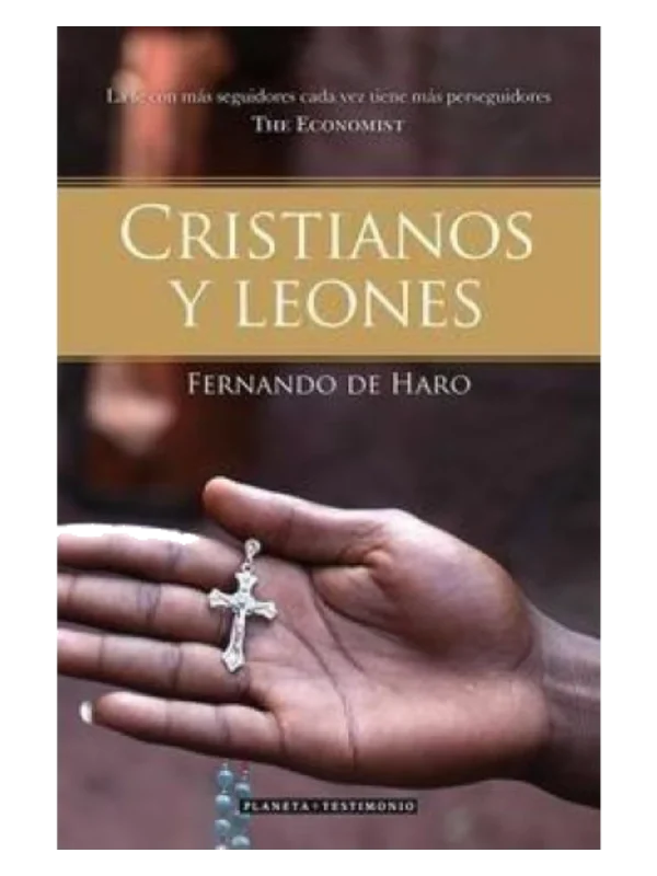 CRISTIANOS Y LEONES - La fe con más seguidores cada vez tiene más perseguidores (The Economist)