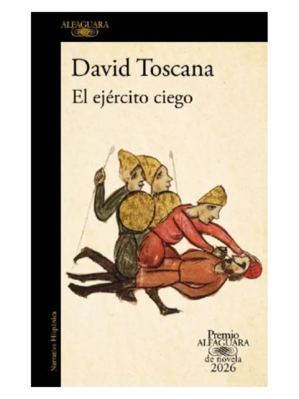 EL EJÉRCITO CIEGO (PREMIO ALFAGUARA DE NOVELA 2026)