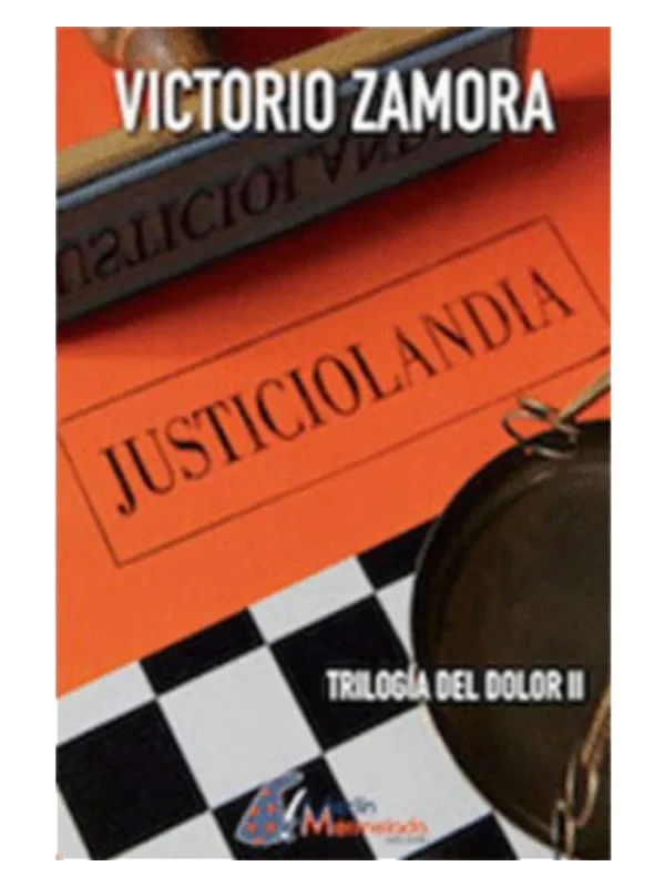 JUSTICIOLANDIA. TRIOLOGIA DEL DOLOR II