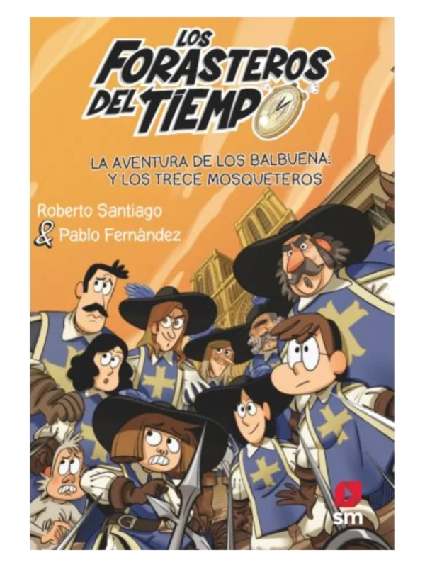 LA AVENTURA DE LOS BALBUENA Y LOS TRECE MOSQUETEROS - los forasteros del tiempo