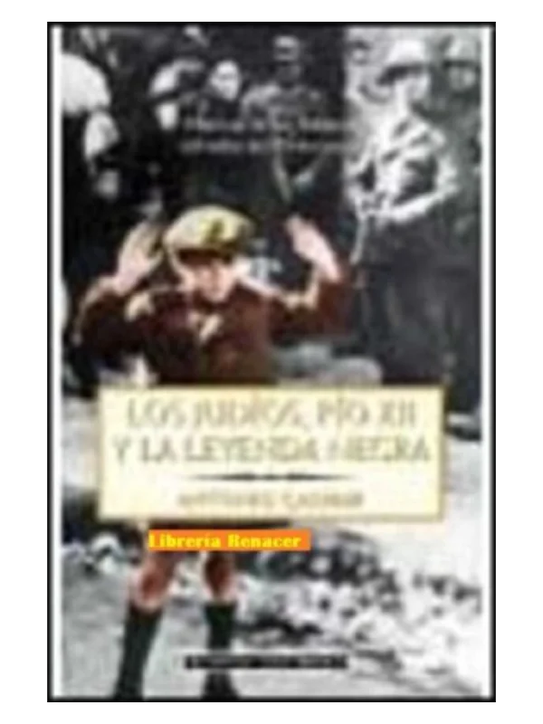 JUDIOS PIO XII Y LEYENDA - HISTORIA HEBREOS SALVADOS HOLOCAUSTO