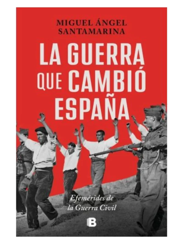 LA GUERRA QUE CAMBIÓ ESPAÑA - Efemérides de la Guerra Civil