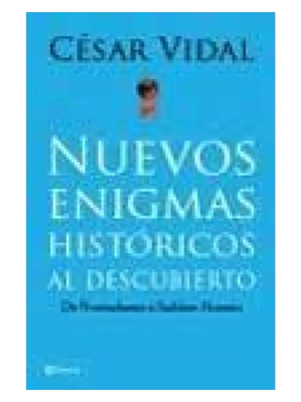 NUEVOS ENIGMAS HISTÓRICOS AL DESCUBIERTO