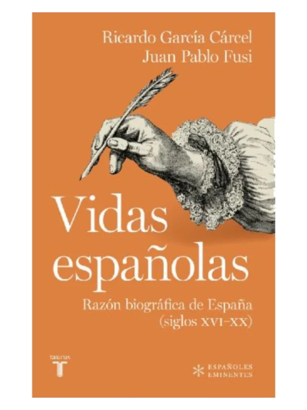 VIDAS ESPAÑOLAS - Razón biográfica de España (siglos XVI-XX)
