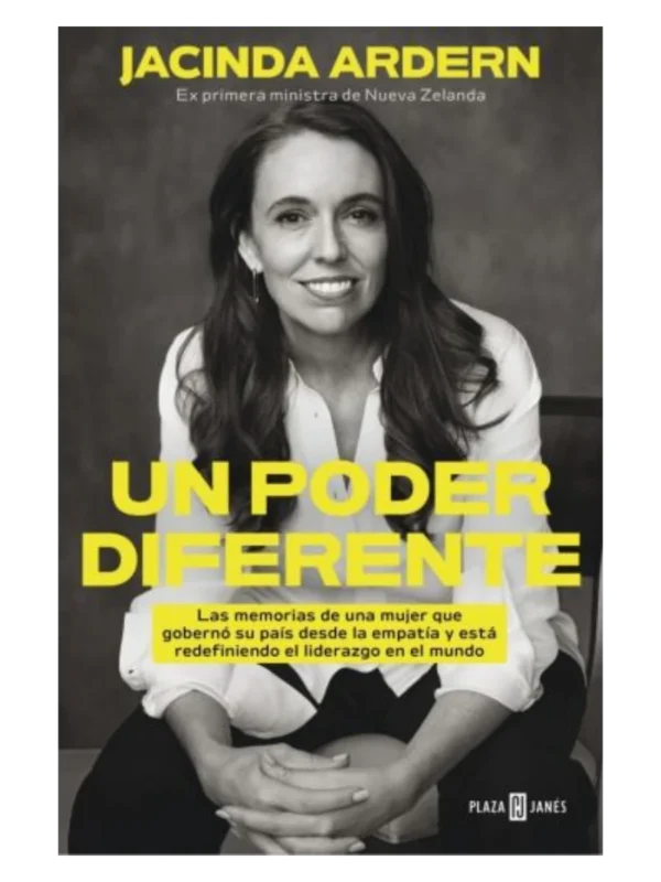 UN PODER DIFERENTE - Las memorias de una mujer que gobernó su país desde la empatía y está redefinien