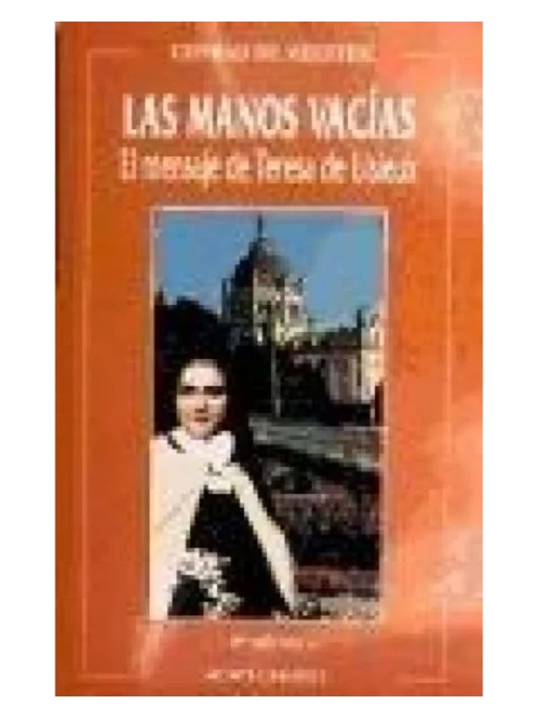 LAS MANOS VACÍAS - El mensaje de Teresa de Lisieux