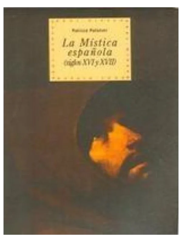 LA MISTICA ESPAÑOLA (SIGLOS XVI Y XVII)