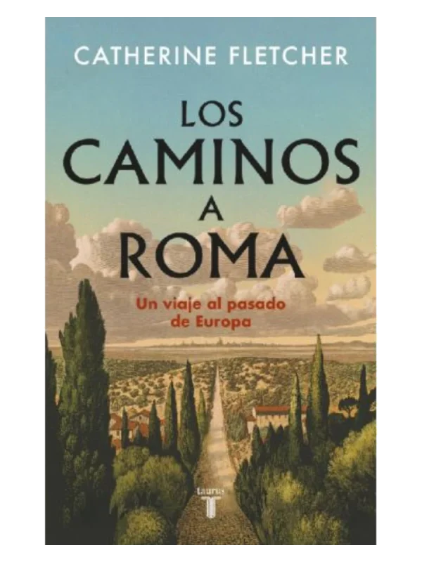 LOS CAMINOS A ROMA - Un viaje al pasado de Europa