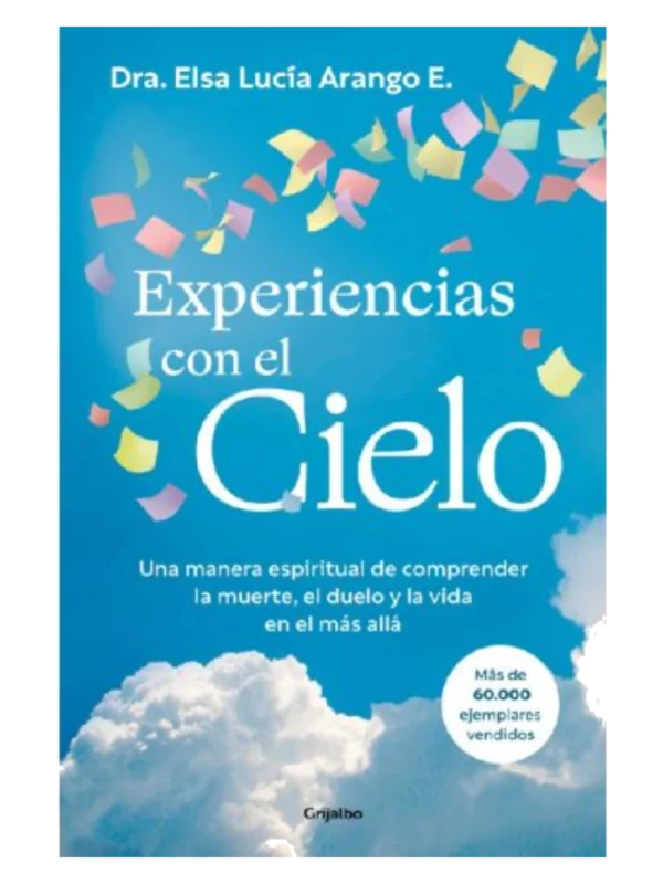EXPERIENCIAS CON EL CIELO - Una manera espiritual de comprender la muerte