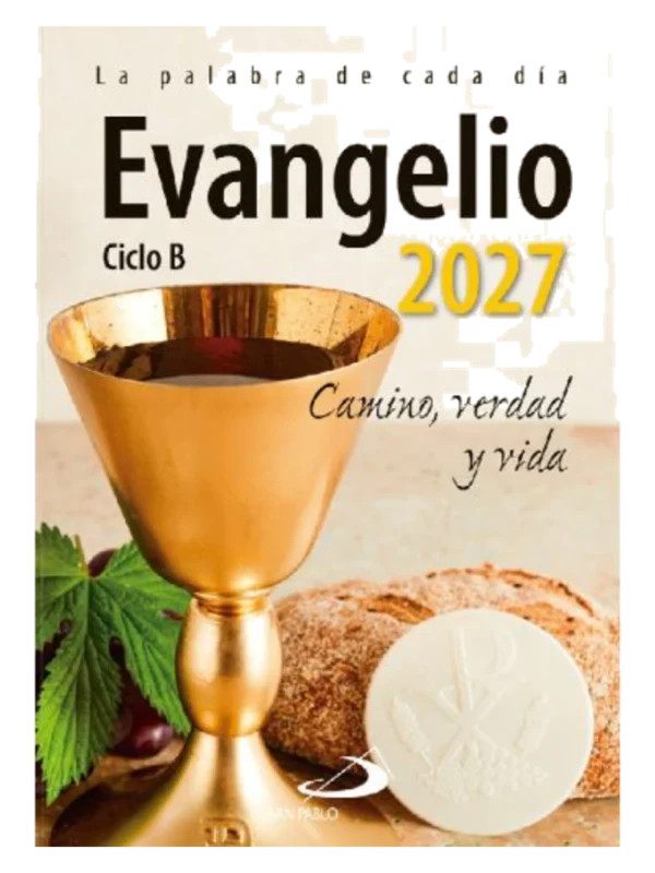 EVANGELIO 2027 - Camino, Verdad y Vida. Ciclo B
