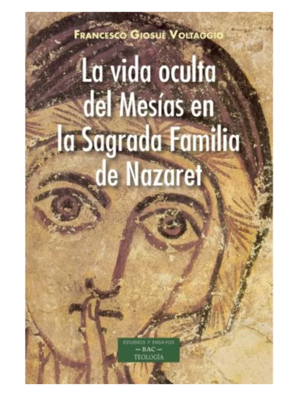 LA VIDA OCULTA DEL MESIAS EN LA SAGRADA FAMILIA DE NAZARET