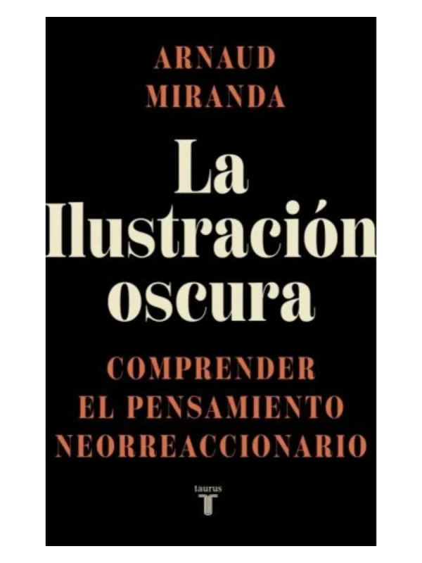 LA ILUSTRACIÓN OSCURA - Comprender el pensamiento neorreaccionario